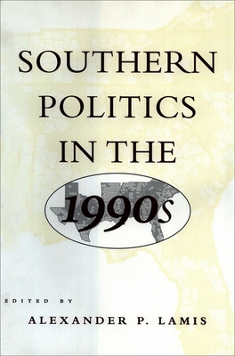 Southern Politics in the 1990s - Lamis, Alexander P (Editor)