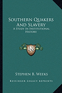 Southern Quakers And Slavery: A Study In Institutional History