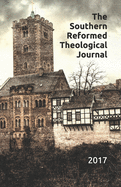 Southern Reformed Theological Journal: Spring 2017