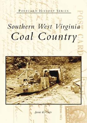 Southern West Virginia:: Coal Country - Casto, James E