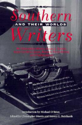 Southern Writers and Their Worlds - Morris, Christopher (Editor), and Reinhardt, Steven G (Editor)