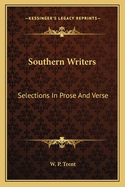 Southern Writers: Selections In Prose And Verse