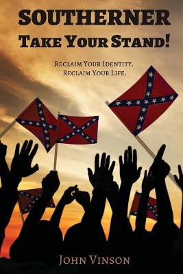 Southerner, Take Your Stand! - Wilson, Clyde N (Foreword by), and Vinson, John