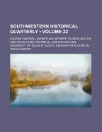 Southwestern Historical Quarterly (Volume 22)