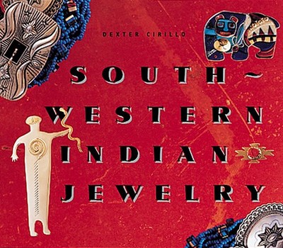 Southwestern Indian Jewelry - Cirillo, Dexter, Ph.D.