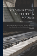 Souvenir D'Une Nuit D'Ete a Madrid; Fantaisie Sur Des Themes Espagnols, Pour Grand Orchestre. Nouv. Ed., REV. Et Corr. Par N. Rimsky-Korsakow Et A. Glazounow