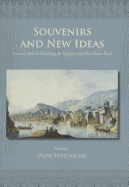 Souvenirs and New Ideas: Travel and Collecting in Egypt and the Near East