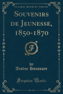 Souvenirs de Jeunesse, 1850-1870 (Classic Reprint)