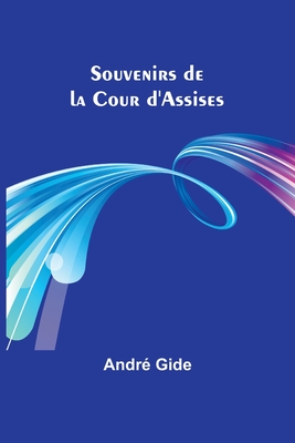 Souvenirs de la Cour d'Assises - Gide, Andr