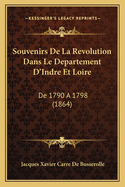 Souvenirs de La Revolution Dans Le Departement D'Indre Et Loire: de 1790 a 1798 (1864)