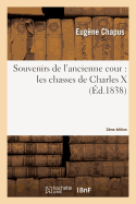 Souvenirs de l'Ancienne Cour: Les Chasses de Charles X (2e dition)