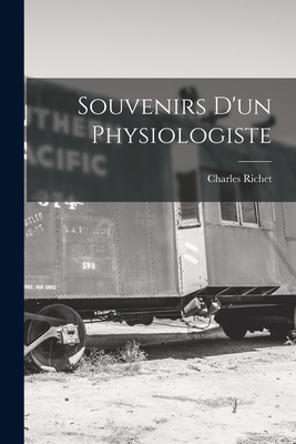 Souvenirs D'un Physiologiste - Richet, Charles