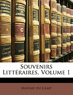 Souvenirs Litt Raires, Volume 1
