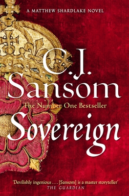 Sovereign: A Gripping Tudor Conspiracy from the Bestselling Historical Series - Sansom, C. J.