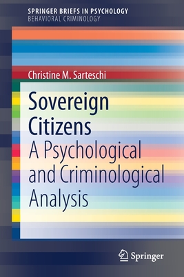 Sovereign Citizens: A Psychological and Criminological Analysis - Sarteschi, Christine M.