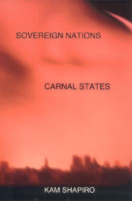 Sovereign Nations, Carnal States - Shapiro, Kam