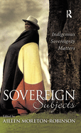 Sovereign Subjects: Indigenous sovereignty matters
