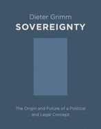 Sovereignty: The Origin and Future of a Political and Legal Concept