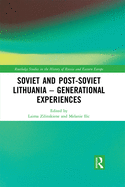 Soviet and Post-Soviet Lithuania: Generational Experiences