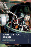 Soviet Critical Design: Senezh Studio and the Communist Surround