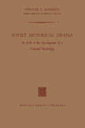 Soviet Historical Drama: Its Role in the Development of a National Mythology - Roberts, Spencer E.