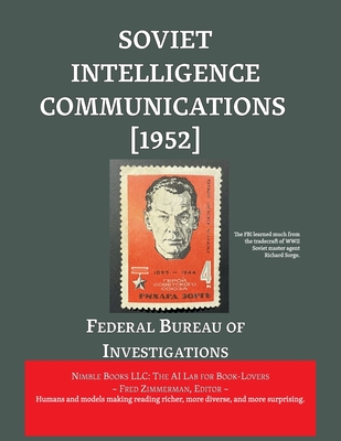 Soviet Intelligence Communications [1952] - Federal Bureau of Intelligence, and Zimmerman, Fred (Editor)