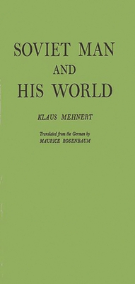 Soviet Man and His World. - Mehnert, Klaus, and Unknown