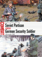 Soviet Partisan Vs German Security Soldier: Eastern Front 1941-44