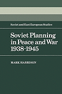 Soviet Planning in Peace and War, 1938-1945