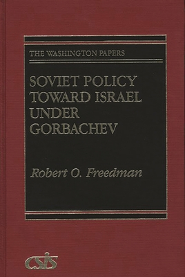 Soviet Policy Toward Israel Under Gorbachev - Freedman, Robert