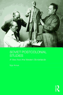 Soviet Postcolonial Studies: A View from the Western Borderlands