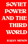 Soviet Power and the Third World - Menon, Rajan