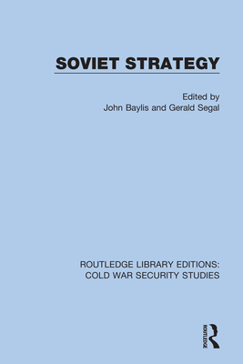 Soviet Strategy - Baylis, John (Editor), and Segal, Gerald (Editor)