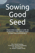 Sowing Good Seed: Teaching Agriculture in Schools: The Swaziland (Eswatini) Experience