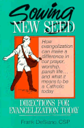 Sowing New Seed: Directions for Evangelization Today - DeSiano, Frank P.