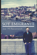 Soy Emigrante: Gu?a emocional para quien decide empezar de cero en un Pa?s que no es el suyo