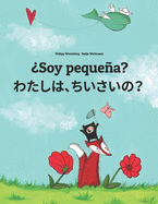 Soy pequea? &#12431;&#12383;&#12375;&#12289;&#12385;&#12356;&#12373;&#12356;&#65311;: Libro infantil ilustrado espaol-japons (Edicin bilinge)