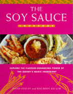 Soy Sauce Cookbook: Explore the Flavour-enhancing Powers of the Orient's Magic Ingredient