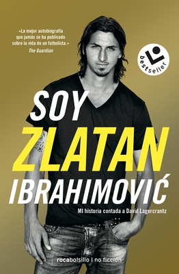 Soy Zlatan Ibrahimovic - Ibrahimovic, Zlatan, and Lagercrantz, David