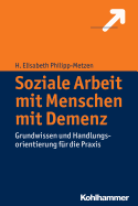 Soziale Arbeit Mit Menschen Mit Demenz: Grundwissen Und Handlungsorientierung Fur Die Praxis