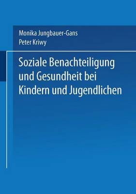 Soziale Benachteiligung Und Gesundheit Bei Kindern Und Jugendlichen - Jungbauer-Gans, Monika (Editor), and Kriwy, Peter (Editor)
