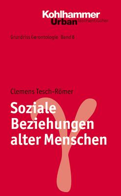 Soziale Beziehungen Alter Menschen - Tesch-Romer, Clemens, and Tesch-Romer, Clns