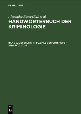 Soziale Gerichtshilfe - Strafvollzug - Elster, Alexander, and Lingemann, Heinrich, and Sieverts, Rudolf (Editor)