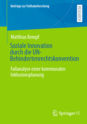 Soziale Innovation durch die UN-Behindertenrechtskonvention: Fallanalyse einer kommunalen Inklusionsplanung - Kempf, Matthias