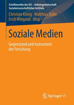 Soziale Medien: Gegenstand Und Instrument Der Forschung - Knig, Christian (Editor), and Stahl, Matthias (Editor), and Wiegand, Erich (Editor)