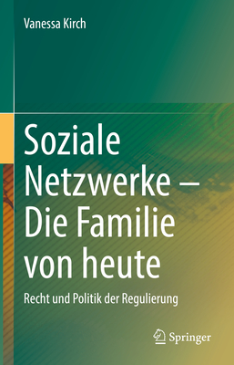 Soziale Netzwerke - Die Familie von heute: Recht und Politik der Regulierung - Kirch, Vanessa