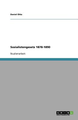 Sozialistengesetz 1878-1890 - Otto, Daniel