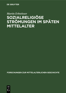 Sozialreligise Strmungen Im Sp?ten Mittelalter: Gei?ler, Freigeister Und Waldenser Im 14. Jahrhundert