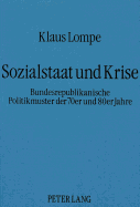 Sozialstaat Und Krise: Bundesrepublikanische Politikmuster Der 70er Und 80er Jahre