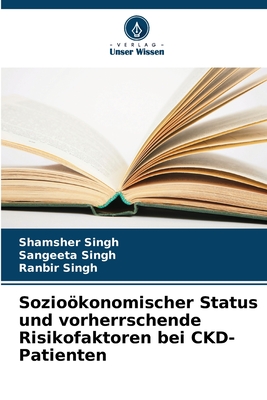 Soziokonomischer Status und vorherrschende Risikofaktoren bei CKD-Patienten - Singh, Shamsher, and Singh, Sangeeta, and Singh, Ranbir